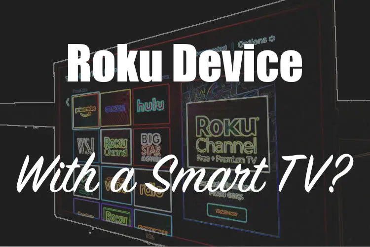 Roku Device with a Smart TV