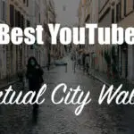 Best YouTube Virtual Walking Tours in 2021